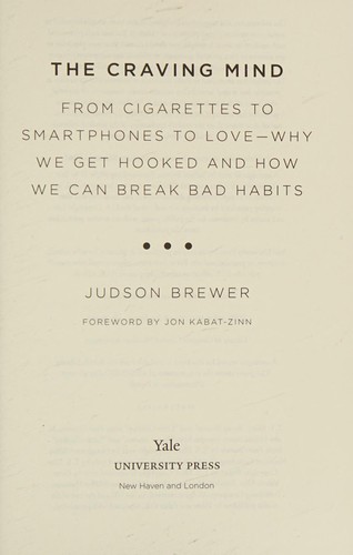 The Craving Mind: From Cigarettes to Smartphones to Love—Why We Get Hooked and How We Can Break Bad Habits