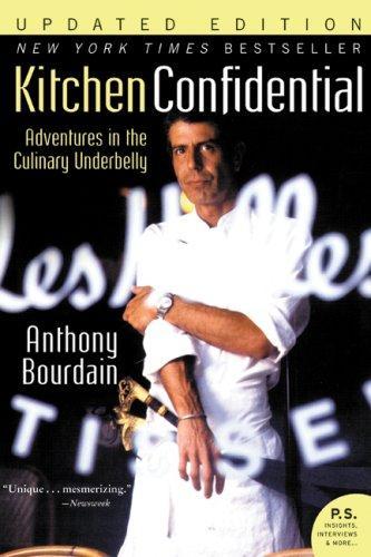 Kitchen Confidential: Adventures in the Culinary Underbelly (Updated Edition)