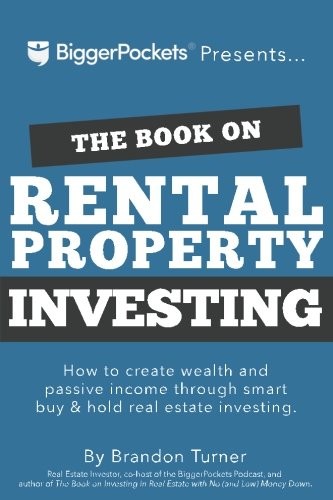 The Book on Rental Property Investing: How to Create Wealth With Intelligent Buy and Hold Real Estate Investing