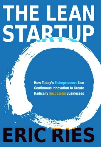 The Lean Startup: How Today's Entrepreneurs Use Continuous Innovation to Create Radically Successful Businesses